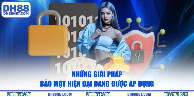 Những giải pháp bảo mật hiện đại đang được áp dụng 