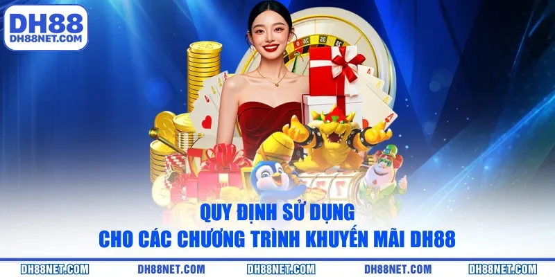 Quy định sử dụng cho các chương trình khuyến mãi DH88 